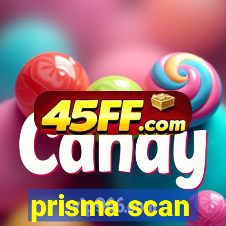 prisma scan